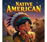 Native American Heritage book for Kids: Storybook of Indigenous Traditions, Legends, Culture, Nature, Spirituality, Family, Animal and Wisdom for Children Ages 4-8