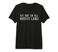 Native American Indian We are On Native Land Premium T-Shirt