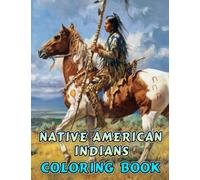 Native American Indians Coloring Book: Amazing gift for All Ages and Fans with High Quality Image.- 50+ GIANT Great Pages with Premium Quality Images.