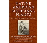 Native American Medicinal Plants: An Ethnobotanical Dictionary by Moerman E., Daniel (2009) Paperback
