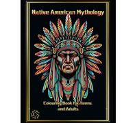 Native American Mythology: Colouring Book for Teens and Adults (Legends in Colour)