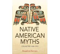 NATIVE AMERICAN MYTHS : Collected 1636 - 1919