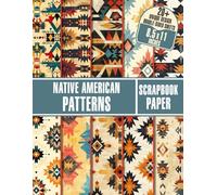 native american patterns Scrapbook Paper: 20+ Ethnic Inspired Decorative Craft Paper For Gift Wrapping, Journaling, Scrapbooking, DIY