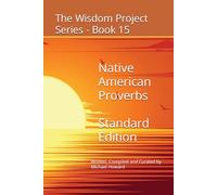 Native American Proverbs: The Wisdom Project Series - Book 15
