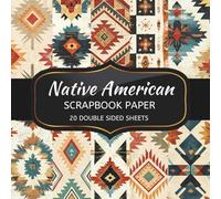 Native American Scrapbook Paper: 20 Sheets Double Sided Color, Decoupage, Junk Journal & DIY Projects, Decorative Craft Paper Pad for Scrapbooking