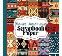 Native American Scrapbook Paper: Tribal Ethnic Aztec Inspired Scrap Booking Pages These 20 Double Sided Sheets Are Perfect For Collage, Origami, Card Making, Junk Journals And More