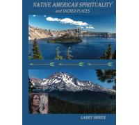 NATIVE AMERICAN SPIRITUALITY AND SACRED PLACES