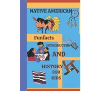 NATIVE AMERICAN STORIES FOR KIDS: Native American Fun-fact, Brief Introduction, And History for Kids and Adult.