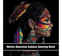 Native American Traditions - A Coloring Book of Indigenous Culture and Spirit