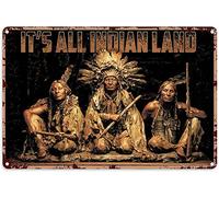 Native American Wall Decor Three Aboriginal People Holding Weapons were Sitting It's All Indian Land Metal Sign Decor Tin Aluminum Sign Art Metal Poster for Living Room Home Bedroom 12x8 Inch