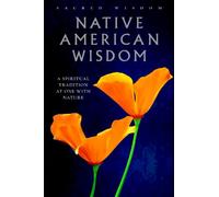 Native American Wisdom: A Spiritual Tradition at One with Nature (Sacred Wisdom)