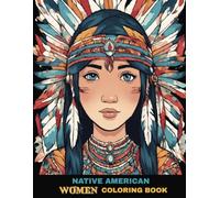 Native American Women Coloring Book: 50 Beautiful Designs Celebrating Indigenous Women - A Calming Coloring Book for Adults, Art Lovers, Educators, and Wellness Seeker | 8.5x11 Inches
