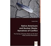 Native Americans and Nuclear Waste: Narratives of Conflict.by Clarke New<|
