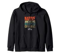 Native Americans Discovered Columbus Pride Indian People Zip Hoodie