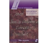 Native and Natural: Aspects of the Concepts of 'Right' and 'Freedom' in Irish: 13 (Critical Conditions: Field Day Essays and Monographs)