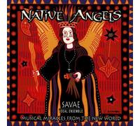 Native Angels - Musical Miracles From the New World by Savae Vocal Ensmble