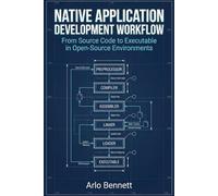 Native Application Development Workflow: From Source Code to Executable in Open-Source Environments