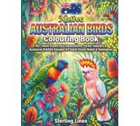 Native Australian Birds Colouring Book: 40+ Hand-Drawn Bird Illustrations, Forest Habitats & Botanical Wildlife Designs for Adult Stress Relief & Relaxation