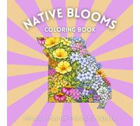 Native Blooms Coloring Book: Missouri Native Plants for Adults: A Detailed Botanical Coloring Book Featuring Midwest Wildflowers, Prairie Plants & Pollinator Garden Favorites