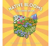 Native Blooms Coloring Book: Ohio Native Plants for Adults: A Detailed Botanical Coloring Book Featuring Midwest Wildflowers, Prairie Plants & Pollinator Garden Favorites