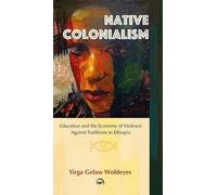 Native Colonialism: Education and the Economy of Violence Against Traditions in Ethiopia