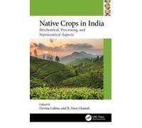 Native Crops in India : Biochemical, Processing, and Nutraceutical Aspects