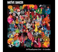 Native Dancer - At Pizza Express Live In London [VINYL]