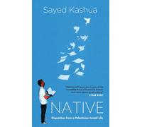 Native: Dispatches from a Palestinian-Israeli Life