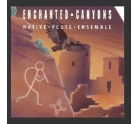 Native Flute Ensemble - Enchanted Canyons