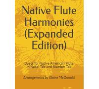 Native Flute Harmonies (Expanded Edition): Duets for Native American Flute in Nakai Tab and Number Tab (Books for Playing the Native American (Style) Flute)