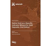 Native Gold as a Specific Indicator Mineral for Gold Deposits, 2nd Edition