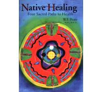 Native Healing: Four Sacred Paths to Health