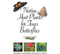 Native Host Plants for Texas Butterflies: A Field Guide (Myrna and David K. Langford Books on Working Lands)