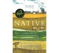 Native: Life in a Vanishing Landscape (A TIMES BESTSELLER)