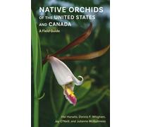 Native Orchids of the United States and Canada : A Field Guide