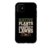 Native Plant Gardener Plant Natives Pollinator Garden Case for iPhone 11