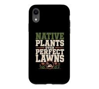Native Plant Gardener Plant Natives Pollinator Garden Case for iPhone XR