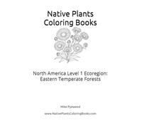 Native Plants Coloring Books: North America Level 1 Ecoregion: Eastern Temperate Forests