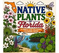 Native Plants of Florida: Simple and Relaxing Coloring Books for All Ages (Native Plants by State Coloring Books)
