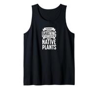 Native Plants Thinking Funny Gardener Plant Lover Tank Top