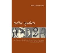 Native Speakers: Ella Deloria, Zora Neale Hurston, Jovita Gonzalez, and the Poetics of Culture