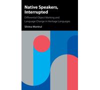 Native Speakers, Interrupted : Differential Object Marking and Language Change in Heritage Languages