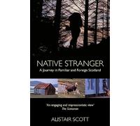 Native Stranger: A Journey in Familiar and Foreign Scotland