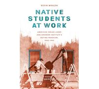 Native Students at Work: American Indian Labor and Sherman Institute's Outing Program, 1900-1945 (Indigenous Confluences)