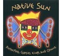 Native Sun - Butterflies, Gypsies, Kings and Clowns (UK Import)
