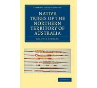 Native Tribes of the Northern Territory of Australia (Cambridge Library Collection - Linguistics)