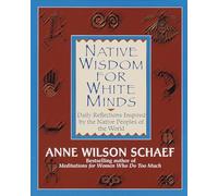 Native Wisdom for White Minds: Daily Reflections Inspired by the Native Peoples of the World