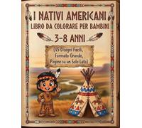Nativi Americani da colorare per bambini - Libro di attività educative e cultura indigena: Disegni semplici e divertenti | Immagini su un solo lato | Formato grande | 3-8 anni