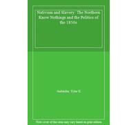 Nativism and Slavery: The Northern Know Nothing. Anbinder 0<|