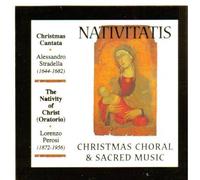 Nativitatis: Christmas Choral & Sacred Music: Christmas Cantata / Cantata Per Il Santissimo Natale By Alessandro Stradella 1644-1682, the Nativity of Christ Oratorio / Il Natale Del Redentore By Lorenzo Perosi 1872-1956 [Audio Cd]